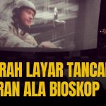 Sejarah Awal Layar Tancap Hiburan Favorit Rakyat Jaman Dulu