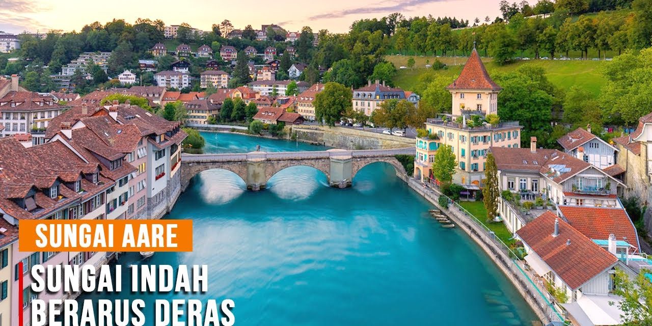 Keindahan Sungai Aare Yang Jernih Dan Berwarna Biru Kehijauan